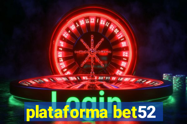 plataforma bet52